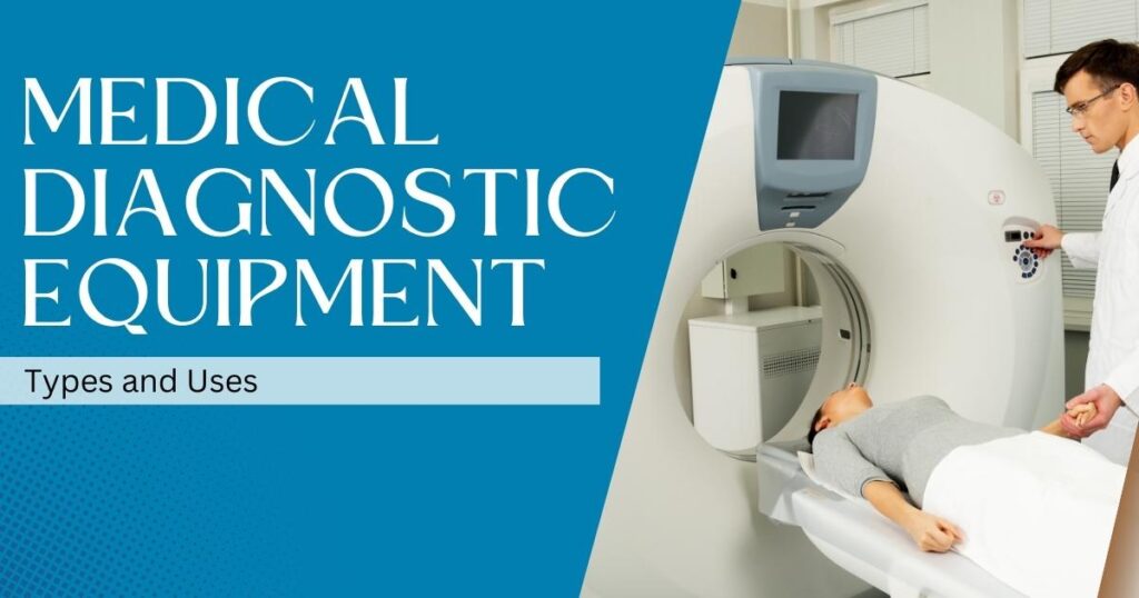 What Is Medical Diagnostic Equipment_ _ Types and Uses