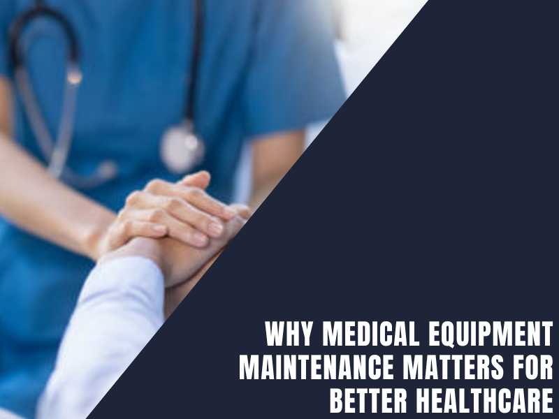 Why Medical Equipment Maintenance Is Key to Quality Care